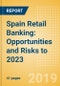 Spain Retail Banking: Opportunities and Risks to 2023 - Product Thumbnail Image