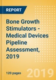 Bone Growth Stimulators - Medical Devices Pipeline Assessment, 2019- Product Image