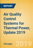 Air Quality Control Systems for Thermal Power, Update 2019 - Global Market Size, Competitive Landscape and Key Country Analysis to 2023- Product Image