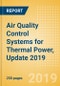 Air Quality Control Systems for Thermal Power, Update 2019 - Global Market Size, Competitive Landscape and Key Country Analysis to 2023 - Product Thumbnail Image