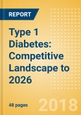 Type 1 Diabetes: Competitive Landscape to 2026- Product Image