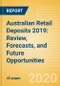Australian Retail Deposits 2019: Review, Forecasts, and Future Opportunities - Product Thumbnail Image