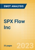 SPX Flow Inc - Strategic SWOT Analysis Review- Product Image