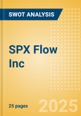 SPX Flow Inc - Strategic SWOT Analysis Review- Product Image