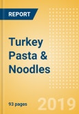 Turkey Pasta & Noodles - Market Assessment and Forecast to 2023- Product Image