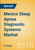 Mexico Sleep Apnea Diagnostic Systems Market Outlook to 2025- Product Image