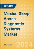 Mexico Sleep Apnea Diagnostic Systems Market Outlook to 2033- Product Image