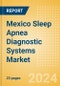 Mexico Sleep Apnea Diagnostic Systems Market Outlook to 2025 - Product Thumbnail Image