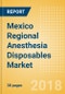 Mexico Regional Anesthesia Disposables Market Outlook to 2025 - Product Thumbnail Image