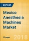 Mexico Anesthesia Machines Market Outlook to 2025 - Product Thumbnail Image