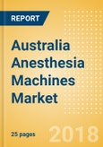Australia Anesthesia Machines Market Outlook to 2025- Product Image