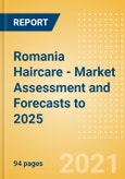 Romania Haircare - Market Assessment and Forecasts to 2025- Product Image