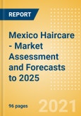 Mexico Haircare - Market Assessment and Forecasts to 2025- Product Image