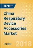 China Respiratory Device Accessories Market Outlook to 2025- Product Image
