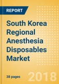 South Korea Regional Anesthesia Disposables Market Outlook to 2025- Product Image