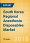South Korea Regional Anesthesia Disposables Market Outlook to 2025 - Product Thumbnail Image
