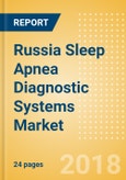 Russia Sleep Apnea Diagnostic Systems Market Outlook to 2025- Product Image