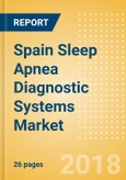 Spain Sleep Apnea Diagnostic Systems Market Outlook to 2025- Product Image