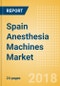 Spain Anesthesia Machines Market Outlook to 2025 - Product Image