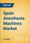 Spain Anesthesia Machines Market Outlook to 2025 - Product Thumbnail Image