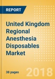 United Kingdom Regional Anesthesia Disposables Market Outlook to 2025- Product Image