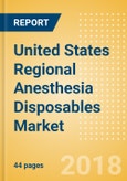 United States Regional Anesthesia Disposables Market Outlook to 2025- Product Image