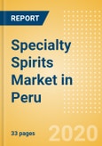 Specialty Spirits (Spirits) Market in Peru - Outlook to 2023: Market Size, Growth and Forecast Analytics- Product Image