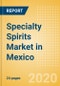 Specialty Spirits (Spirits) Market in Mexico - Outlook to 2023: Market Size, Growth and Forecast Analytics - Product Thumbnail Image
