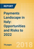 Payments Landscape in Italy: Opportunities and Risks to 2022- Product Image