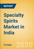 Specialty Spirits (Spirits) Market in India - Outlook to 2023: Market Size, Growth and Forecast Analytics- Product Image