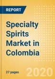 Specialty Spirits (Spirits) Market in Colombia - Outlook to 2023: Market Size, Growth and Forecast Analytics- Product Image