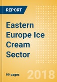Opportunities in the Eastern Europe Ice Cream Sector: Analysis of Opportunities Offered by High Growth Economies- Product Image