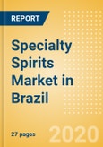 Specialty Spirits (Spirits) Market in Brazil - Outlook to 2023: Market Size, Growth and Forecast Analytics- Product Image