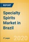 Specialty Spirits (Spirits) Market in Brazil - Outlook to 2023: Market Size, Growth and Forecast Analytics - Product Thumbnail Image