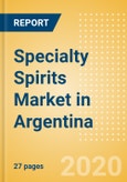 Specialty Spirits (Spirits) Market in Argentina - Outlook to 2023: Market Size, Growth and Forecast Analytics- Product Image