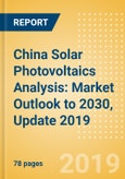 China Solar Photovoltaics (PV) Analysis: Market Outlook to 2030, Update 2019- Product Image