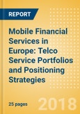 Mobile Financial Services in Europe: Telco Service Portfolios and Positioning Strategies- Product Image