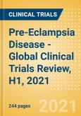 Pre-Eclampsia Disease - Global Clinical Trials Review, H1, 2021- Product Image