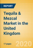 Tequila & Mezcal (Spirits) Market in the United Kingdom - Outlook to 2023: Market Size, Growth and Forecast Analytics- Product Image