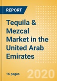 Tequila & Mezcal (Spirits) Market in the United Arab Emirates - Outlook to 2023: Market Size, Growth and Forecast Analytics- Product Image