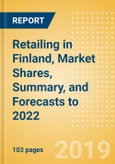 Retailing in Finland, Market Shares, Summary, and Forecasts to 2022- Product Image
