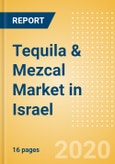 Tequila & Mezcal (Spirits) Market in Israel - Outlook to 2023: Market Size, Growth and Forecast Analytics- Product Image