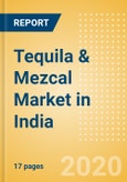 Tequila & Mezcal (Spirits) Market in India - Outlook to 2023: Market Size, Growth and Forecast Analytics- Product Image