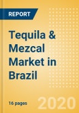 Tequila & Mezcal (Spirits) Market in Brazil - Outlook to 2023: Market Size, Growth and Forecast Analytics- Product Image