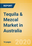 Tequila & Mezcal (Spirits) Market in Australia - Outlook to 2023: Market Size, Growth and Forecast Analytics- Product Image