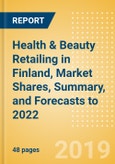 Health & Beauty Retailing in Finland, Market Shares, Summary, and Forecasts to 2022- Product Image