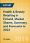 Health & Beauty Retailing in Finland, Market Shares, Summary, and Forecasts to 2022 - Product Thumbnail Image