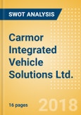 Carmor Integrated Vehicle Solutions Ltd. - Strategic SWOT Analysis Review- Product Image