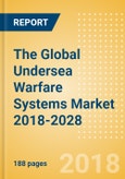 The Global Undersea Warfare Systems Market 2018-2028- Product Image