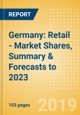 Germany: Retail - Market Shares, Summary & Forecasts to 2023- Product Image